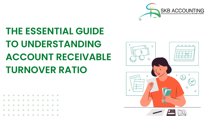 Account Receivable Turnover Ratio Guide 101 Skb Accounting